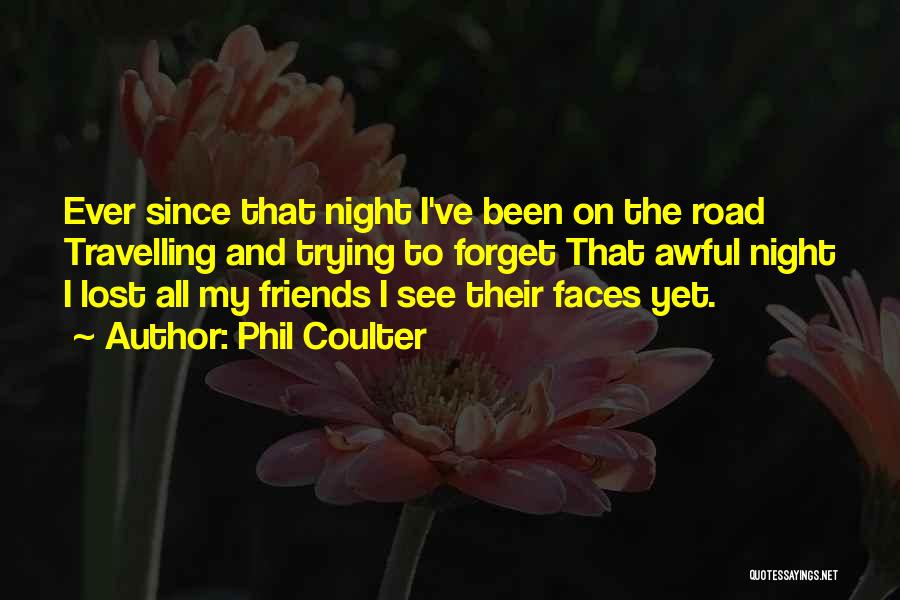 I've Lost So Many Friends Quotes By Phil Coulter