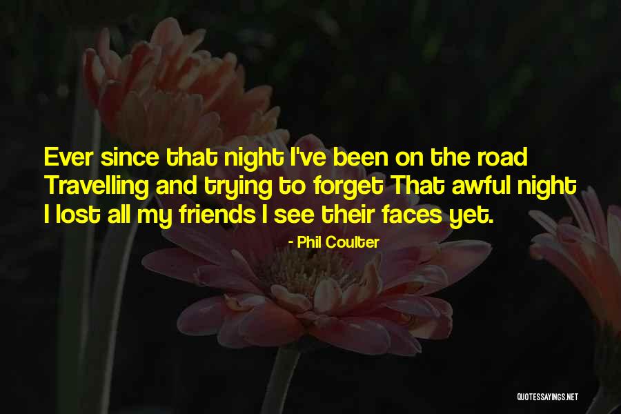 I've Lost So Many Friends Quotes By Phil Coulter