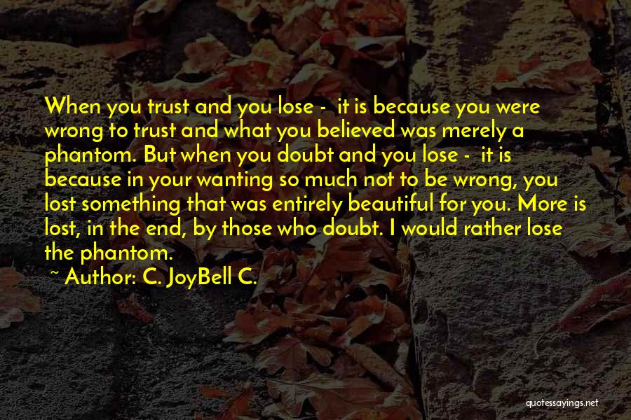 I've Lost Trust In You Quotes By C. JoyBell C.