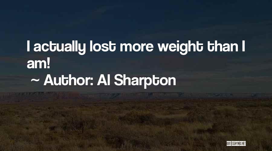I've Lost Weight Quotes By Al Sharpton