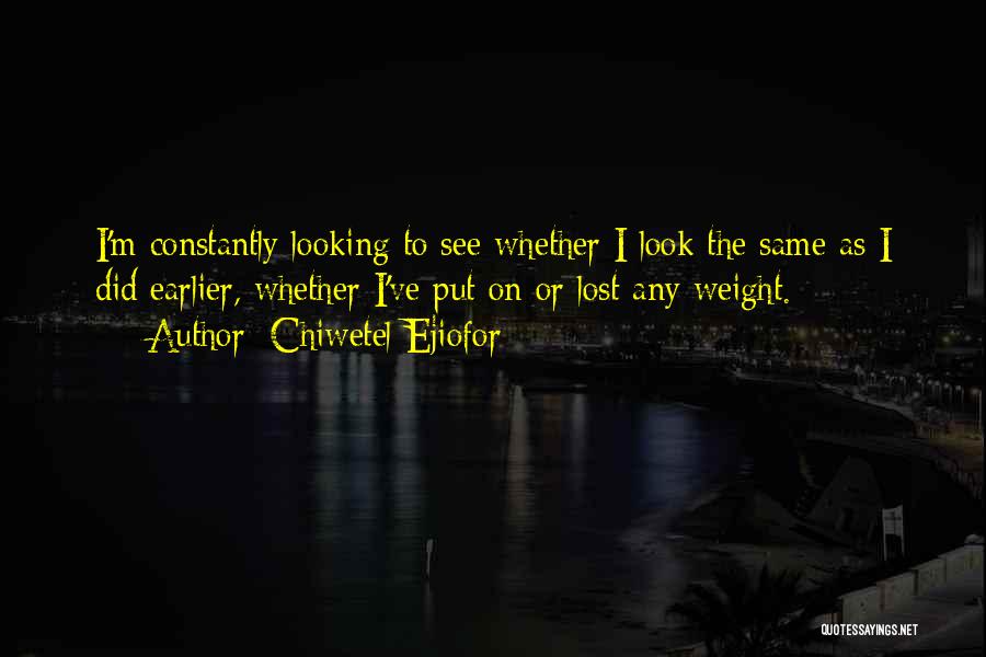 I've Lost Weight Quotes By Chiwetel Ejiofor