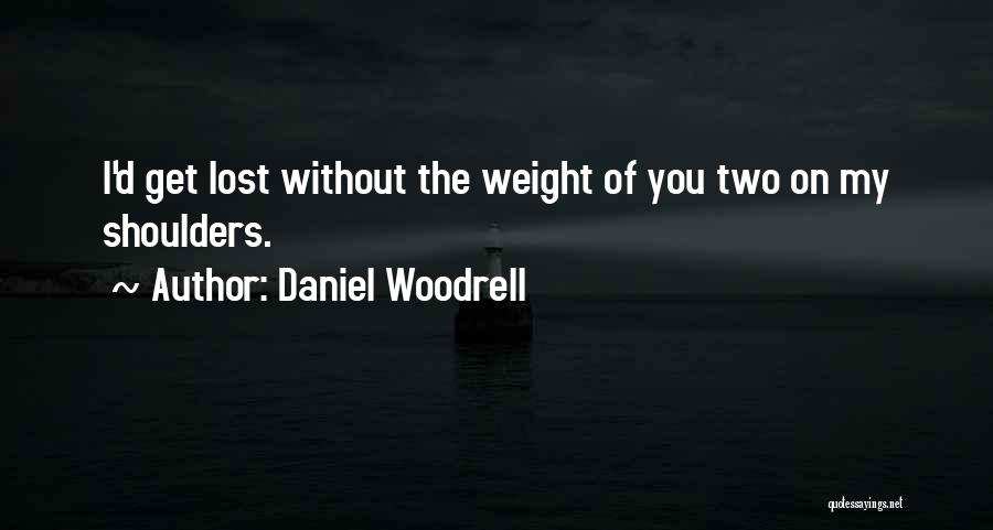 I've Lost Weight Quotes By Daniel Woodrell