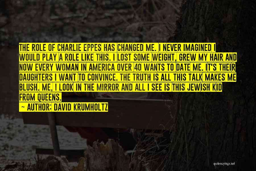 I've Lost Weight Quotes By David Krumholtz
