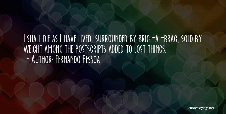 I've Lost Weight Quotes By Fernando Pessoa
