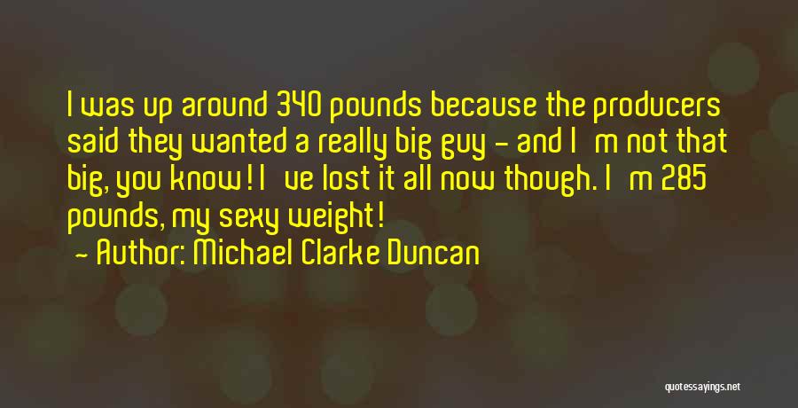 I've Lost Weight Quotes By Michael Clarke Duncan