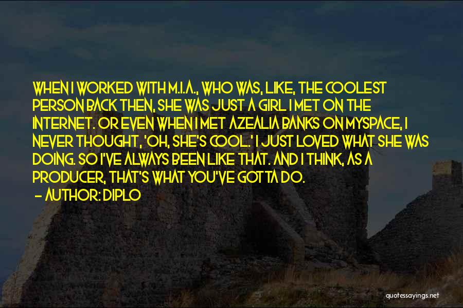 I've Loved You Since I Met You Quotes By Diplo