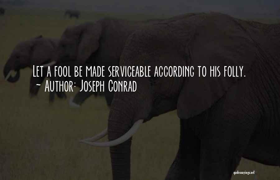 I've Made A Fool Of Myself Quotes By Joseph Conrad