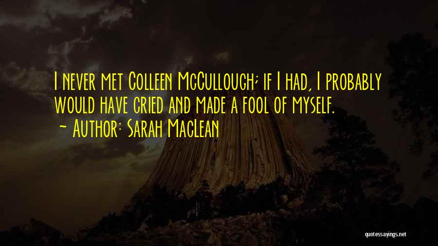 I've Made A Fool Of Myself Quotes By Sarah MacLean