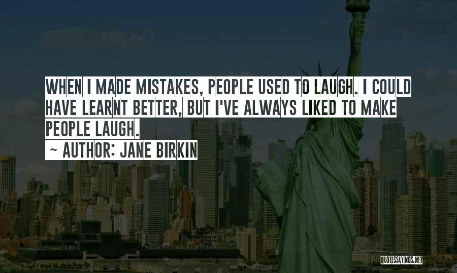 I've Made Mistake Quotes By Jane Birkin