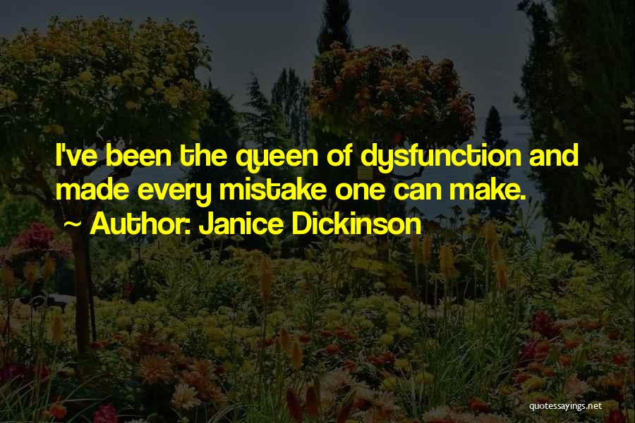 I've Made Mistake Quotes By Janice Dickinson