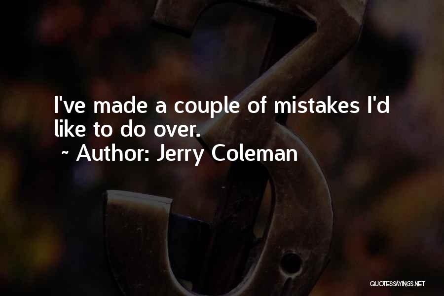 I've Made Mistake Quotes By Jerry Coleman