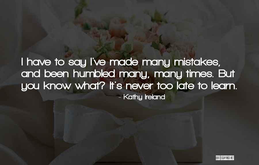 I've Made Mistake Quotes By Kathy Ireland