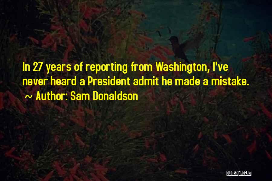 I've Made Mistake Quotes By Sam Donaldson