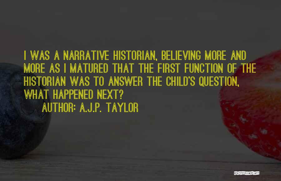 I've Matured Quotes By A.J.P. Taylor