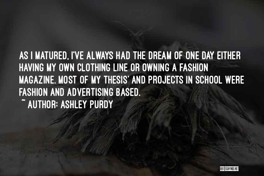 I've Matured Quotes By Ashley Purdy