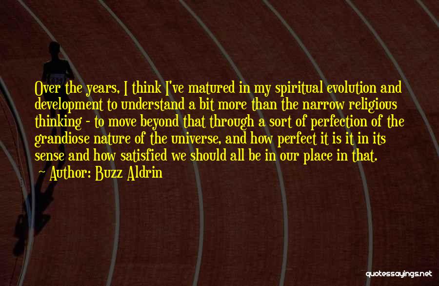 I've Matured Quotes By Buzz Aldrin