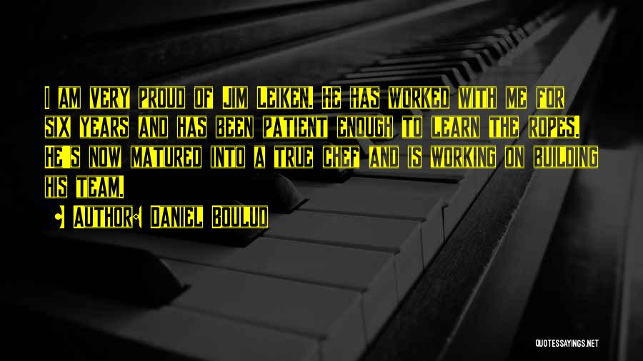 I've Matured Quotes By Daniel Boulud