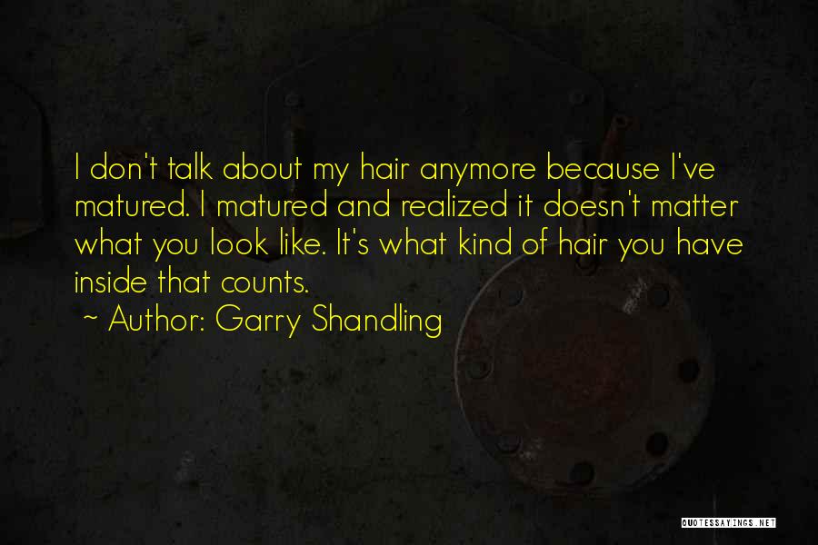 I've Matured Quotes By Garry Shandling