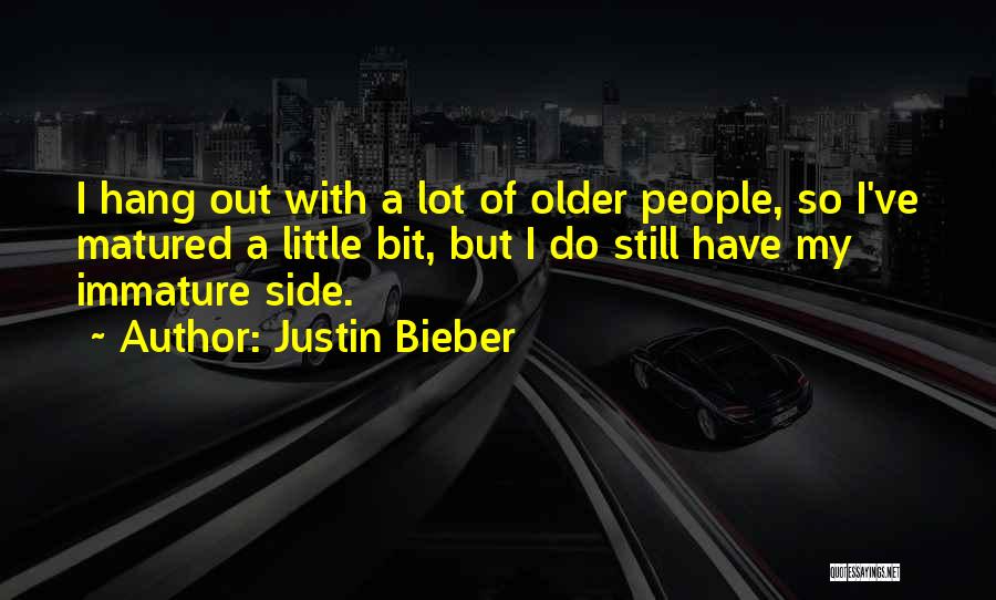 I've Matured Quotes By Justin Bieber