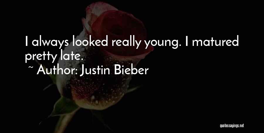 I've Matured Quotes By Justin Bieber