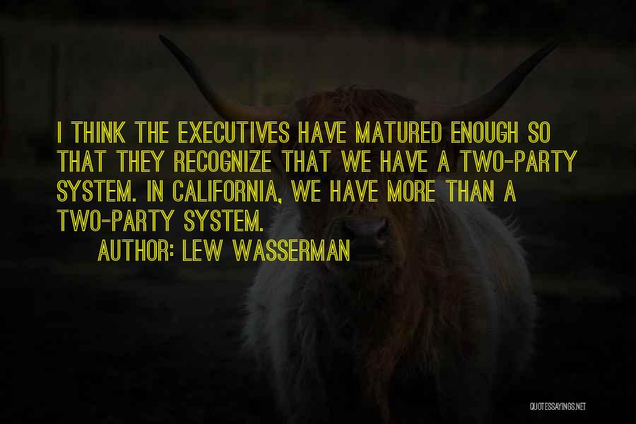 I've Matured Quotes By Lew Wasserman