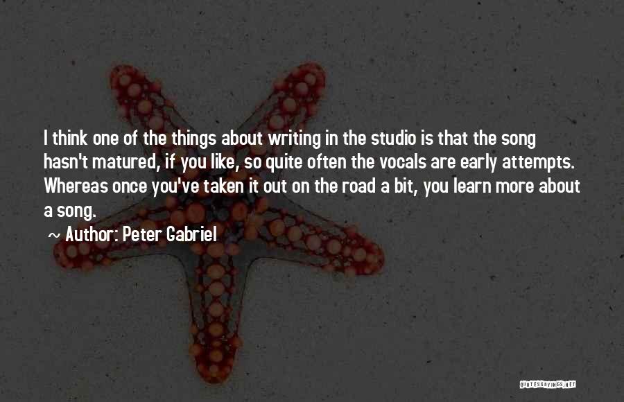 I've Matured Quotes By Peter Gabriel
