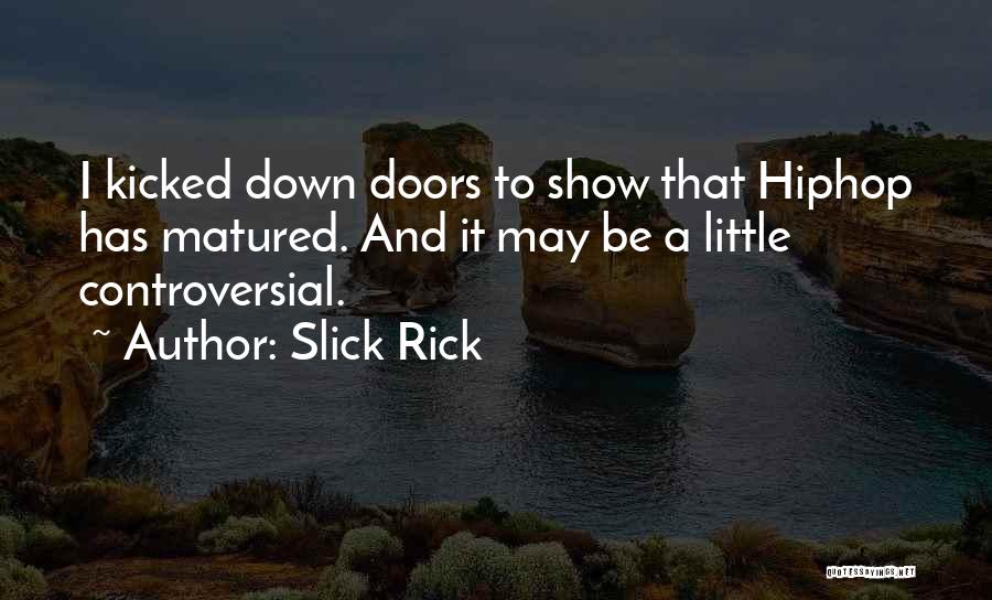 I've Matured Quotes By Slick Rick