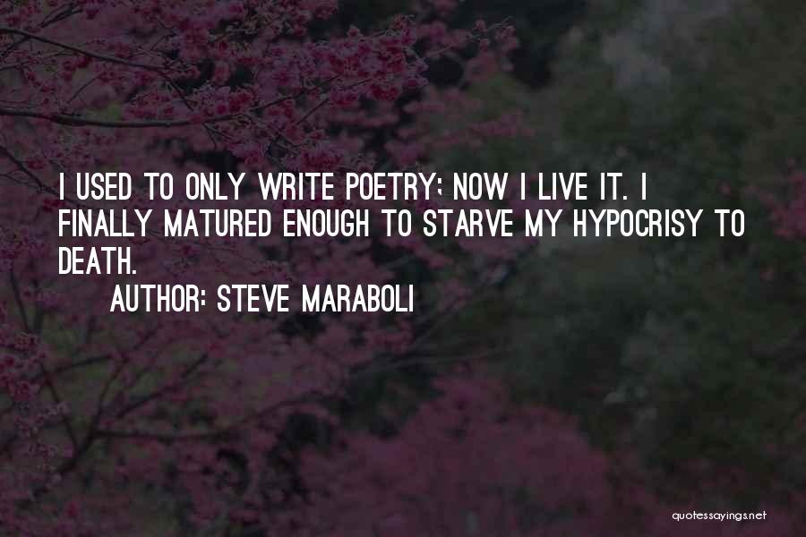 I've Matured Quotes By Steve Maraboli