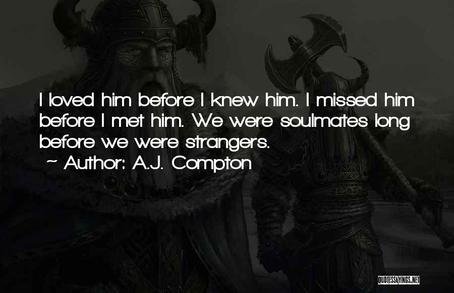 I've Missed Him Quotes By A.J. Compton