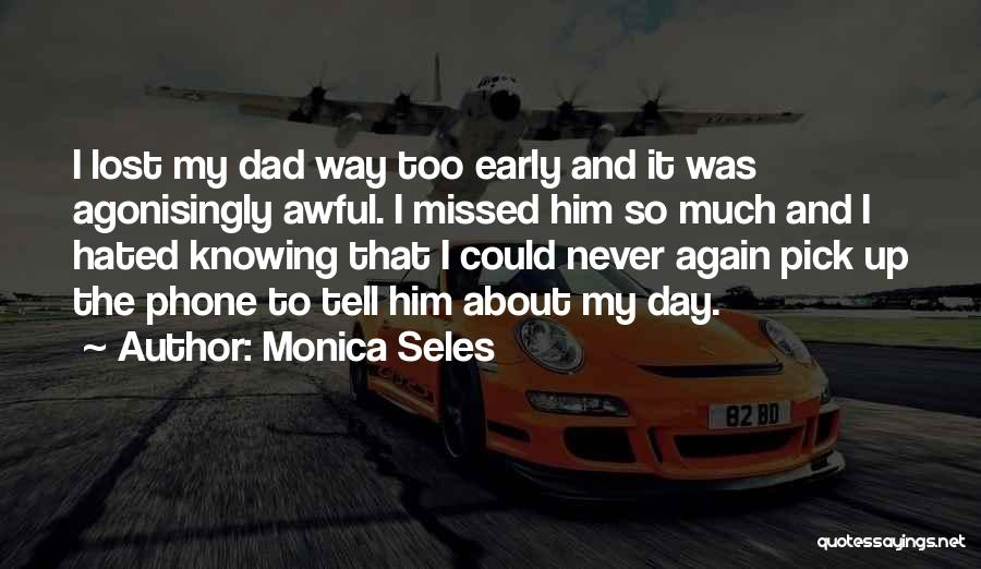 I've Missed Him Quotes By Monica Seles