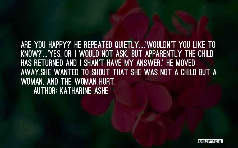 I've Moved On And I'm Happy Quotes By Katharine Ashe