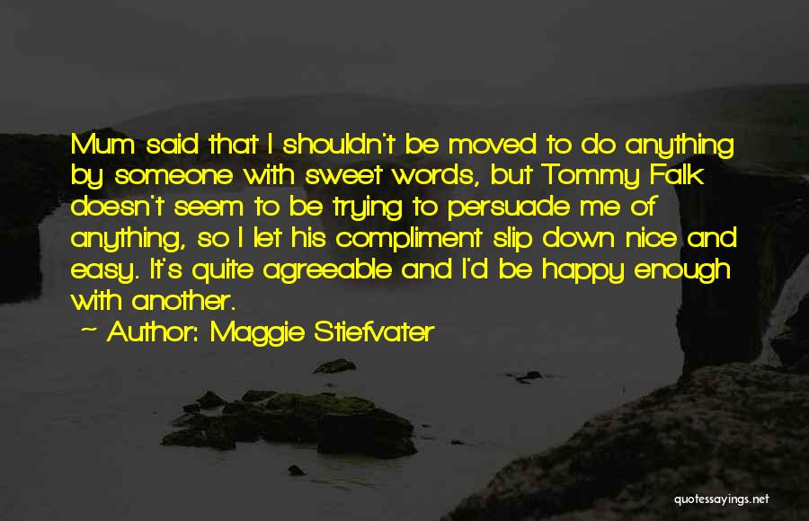 I've Moved On And I'm Happy Quotes By Maggie Stiefvater