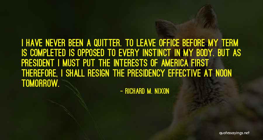 I've Never Been A Quitter Quotes By Richard M. Nixon