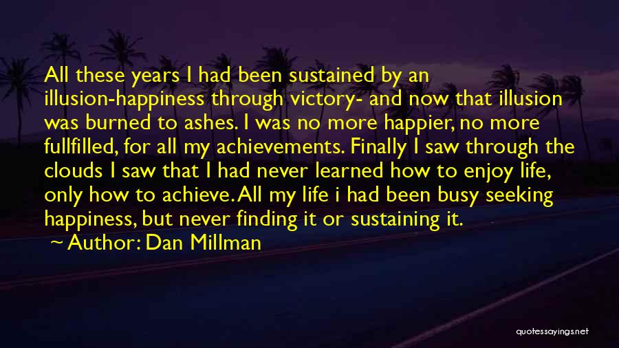 I've Never Been Happier Quotes By Dan Millman