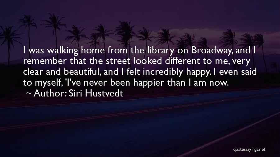I've Never Been Happier Quotes By Siri Hustvedt