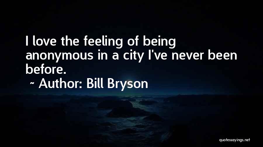 I've Never Been In Love Quotes By Bill Bryson