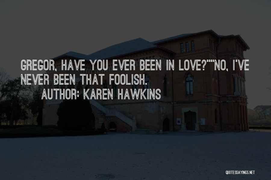 I've Never Been In Love Quotes By Karen Hawkins