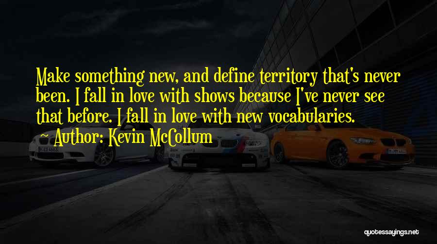 I've Never Been In Love Quotes By Kevin McCollum