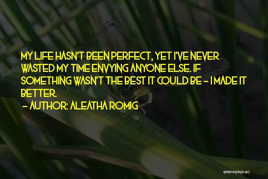I've Never Been Perfect Quotes By Aleatha Romig