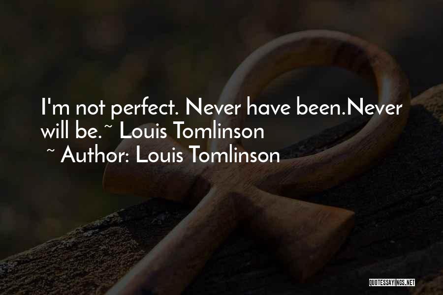 I've Never Been Perfect Quotes By Louis Tomlinson