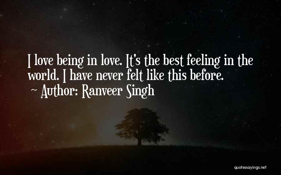 I've Never Felt Like This Before Quotes By Ranveer Singh