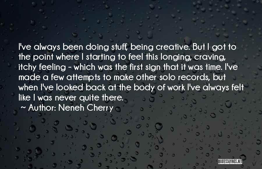 I've Never Felt Like This Quotes By Neneh Cherry