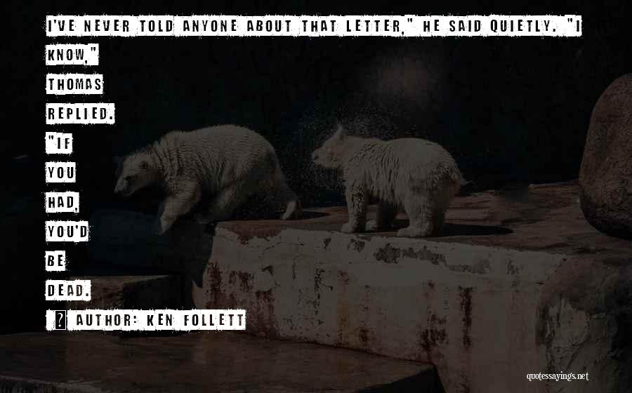 I've Never Had Quotes By Ken Follett