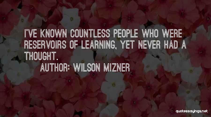 I've Never Had Quotes By Wilson Mizner