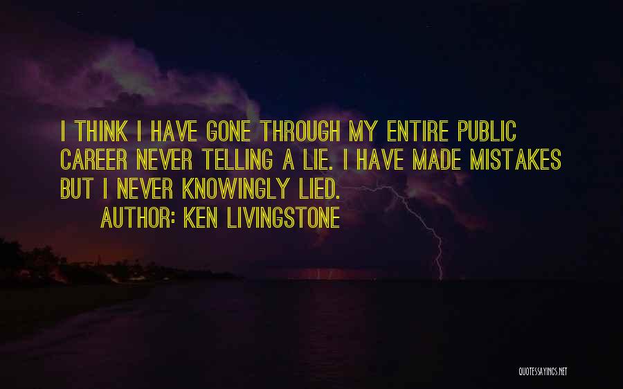I've Never Lied Quotes By Ken Livingstone