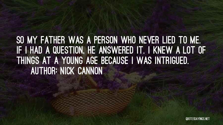 I've Never Lied Quotes By Nick Cannon