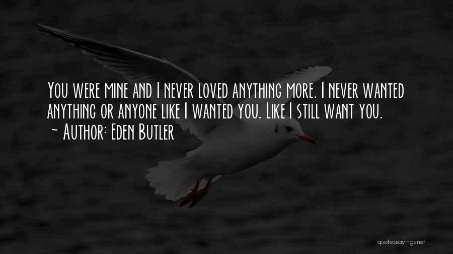 I've Never Loved Anyone Like You Quotes By Eden Butler