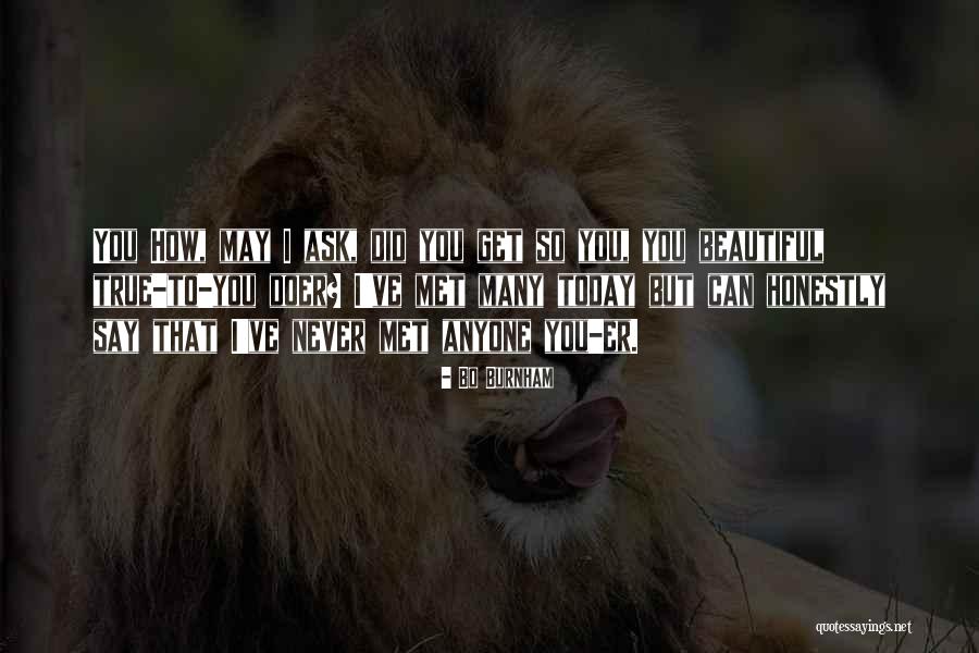 I've Never Met You Quotes By Bo Burnham I've Never Met You Quotes By Bo Burnham