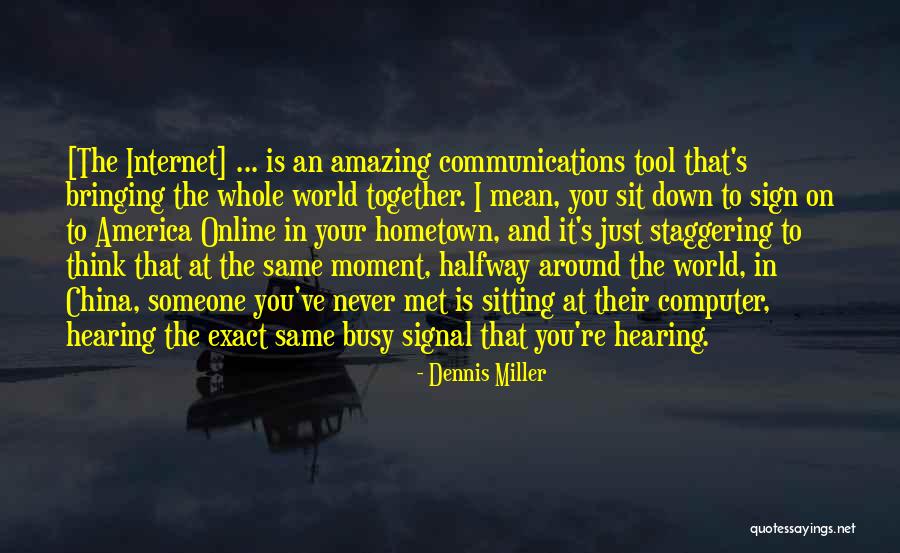 I've Never Met You Quotes By Dennis Miller I've Never Met You Quotes By Dennis Miller