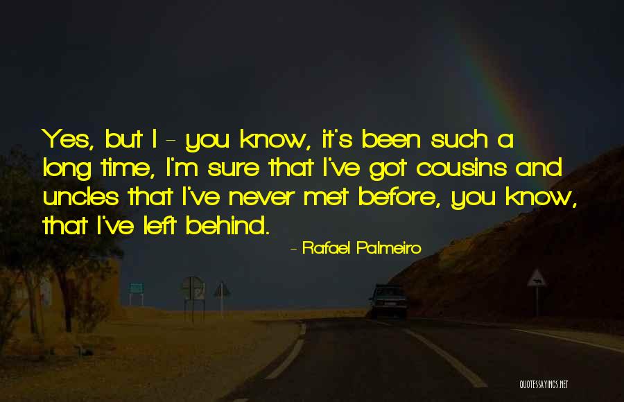 I've Never Met You Quotes By Rafael Palmeiro I've Never Met You Quotes By Rafael Palmeiro